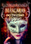 &ldquo;M&aacute;scaras do Destino&rdquo; de Florbela Espanca