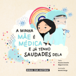 &ldquo;A Minha M&atilde;e &eacute; M&eacute;dica e J&aacute; tenho saudades Dela&rdquo; de Susana Amorim e Miguel Correia